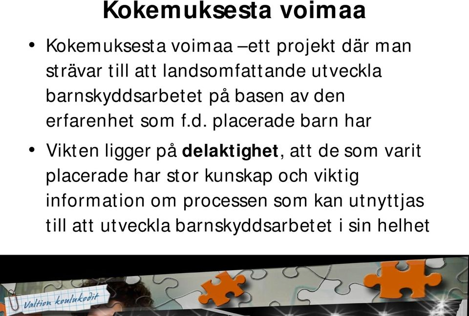 placerade barn har Vikten ligger på delaktighet, att de som varit placerade har stor