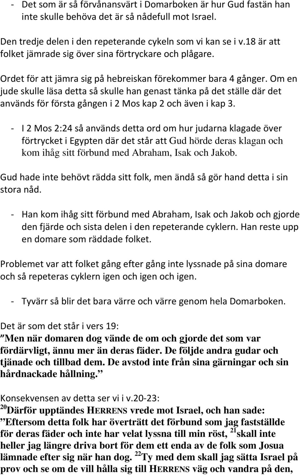 Om en jude skulle läsa detta så skulle han genast tänka på det ställe där det används för första gången i 2 Mos kap 2 och även i kap 3.