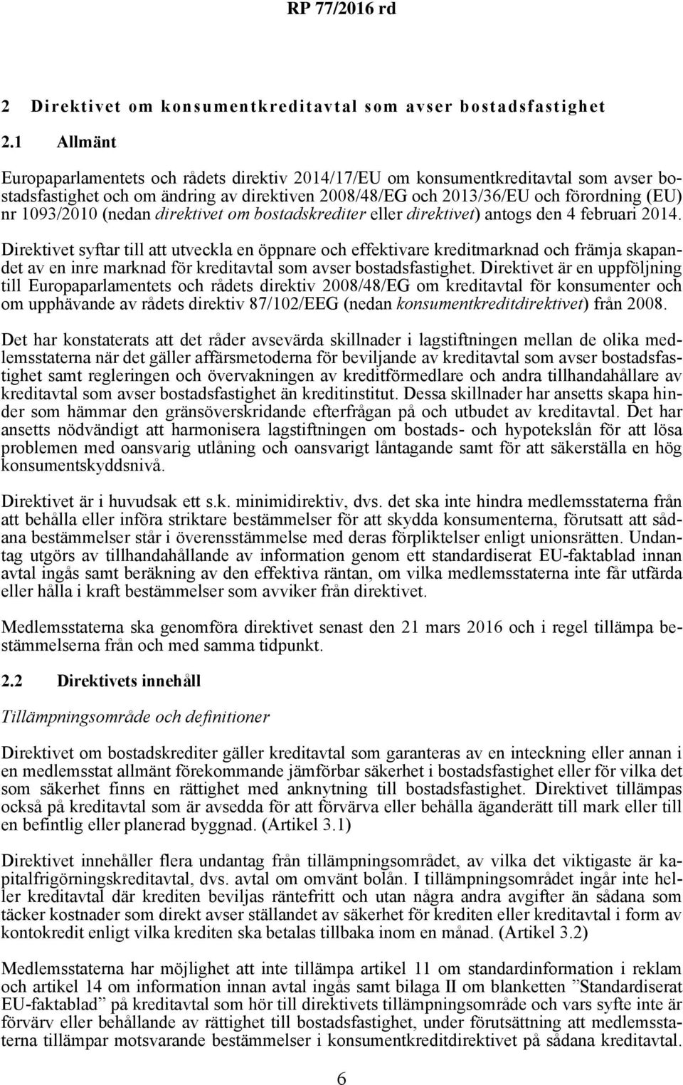 (nedan direktivet om bostadskrediter eller direktivet) antogs den 4 februari 2014.