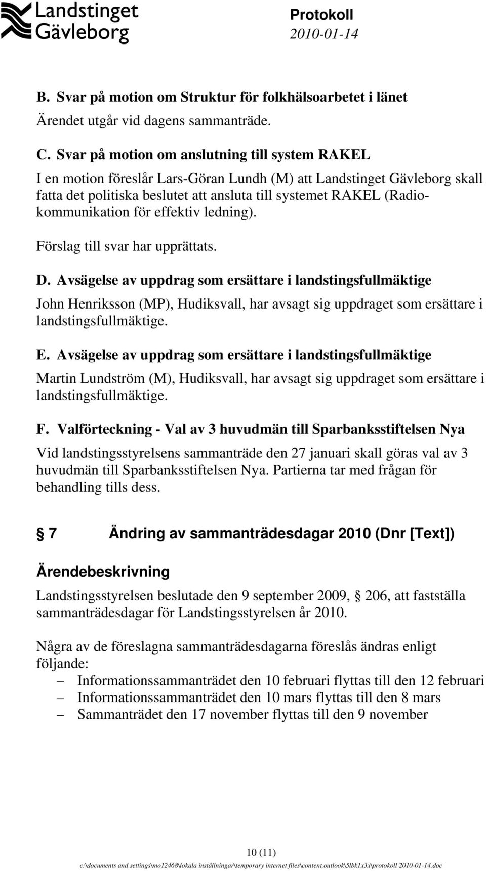 (Radiokommunikation för effektiv ledning). Förslag till svar har upprättats. D.