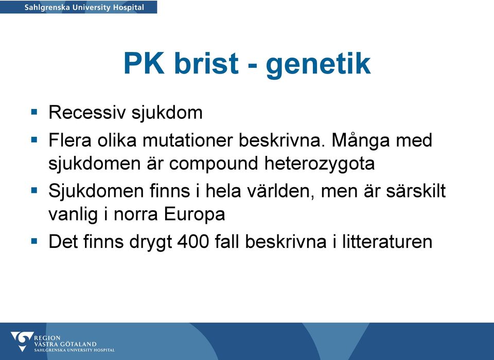 Många med sjukdomen är compound heterozygota Sjukdomen