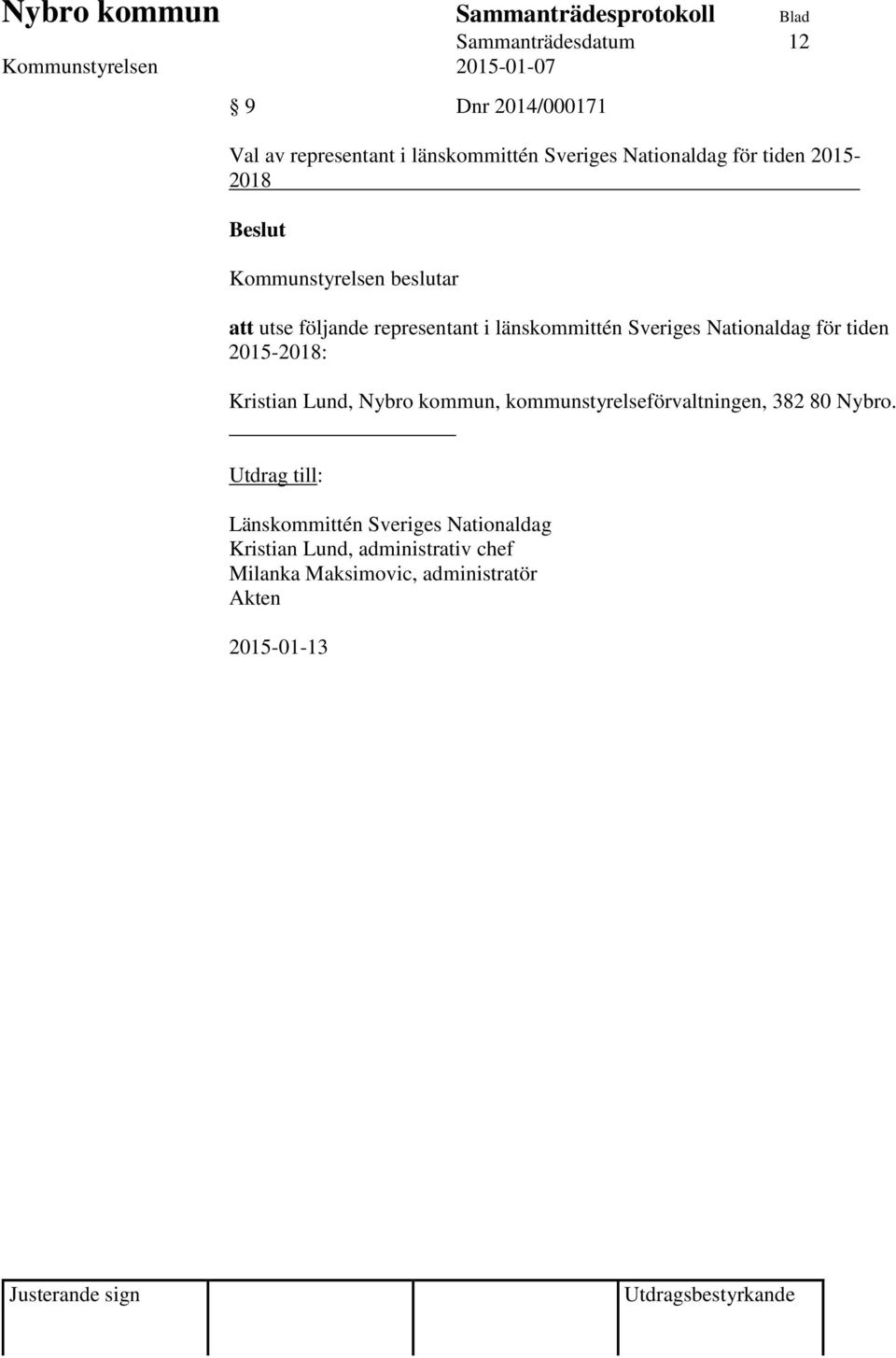 veriges Nationaldag för tiden 2015-2018: Kristian Lund, Nybro kommun,
