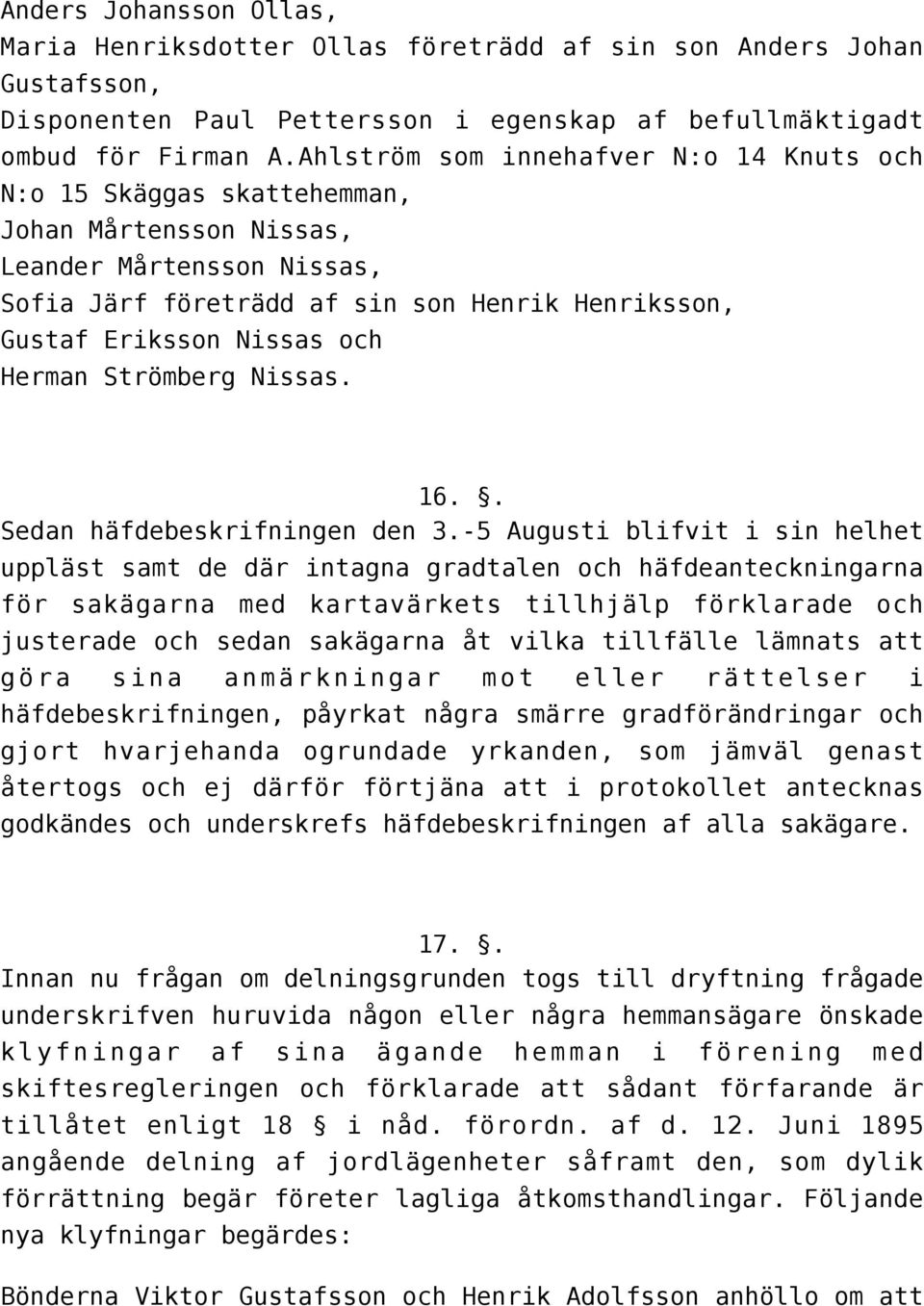 Herman Strömberg Nissas. 16.. Sedan häfdebeskrifningen den 3.