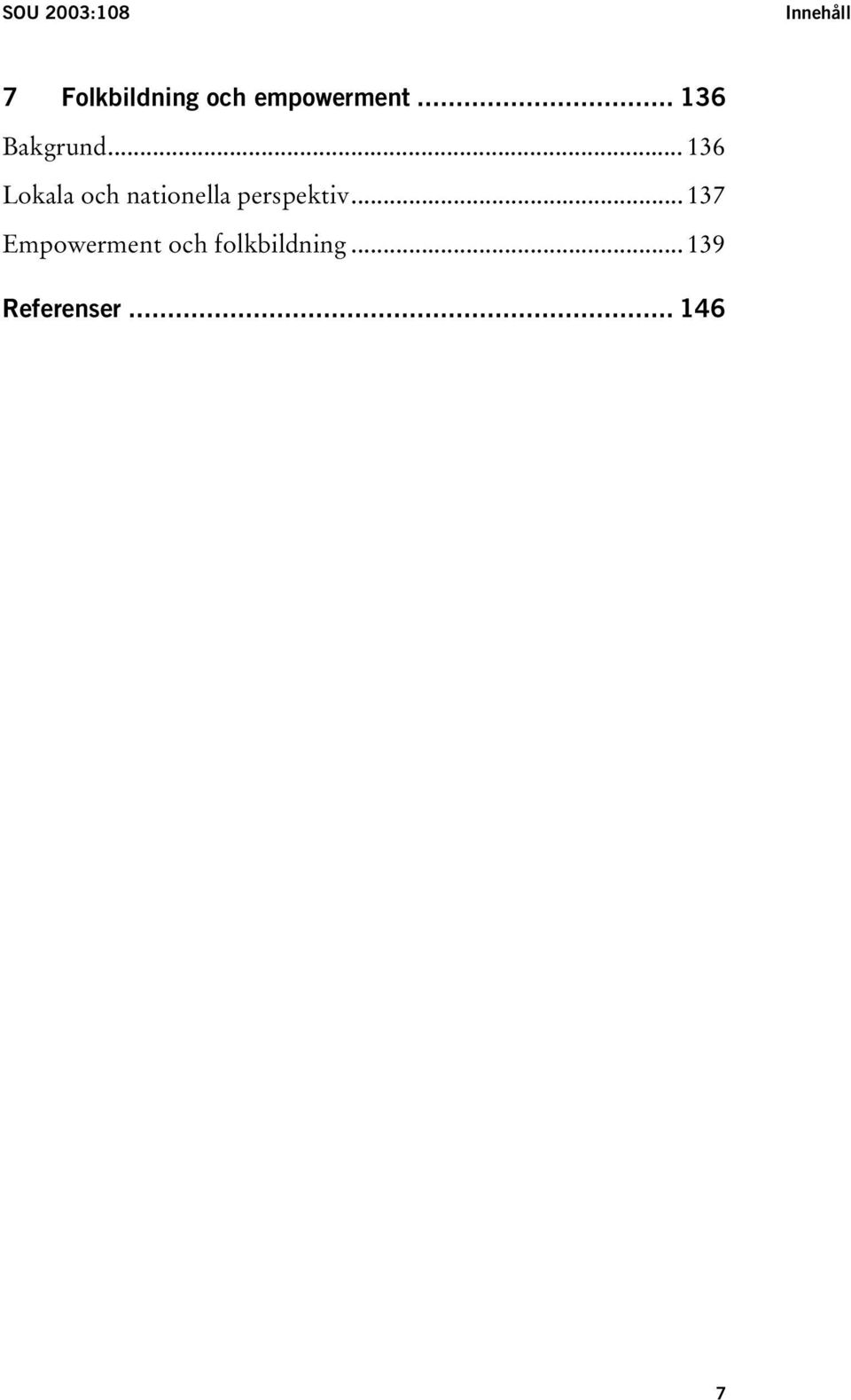 .. 136 Lokala och nationella perspektiv.