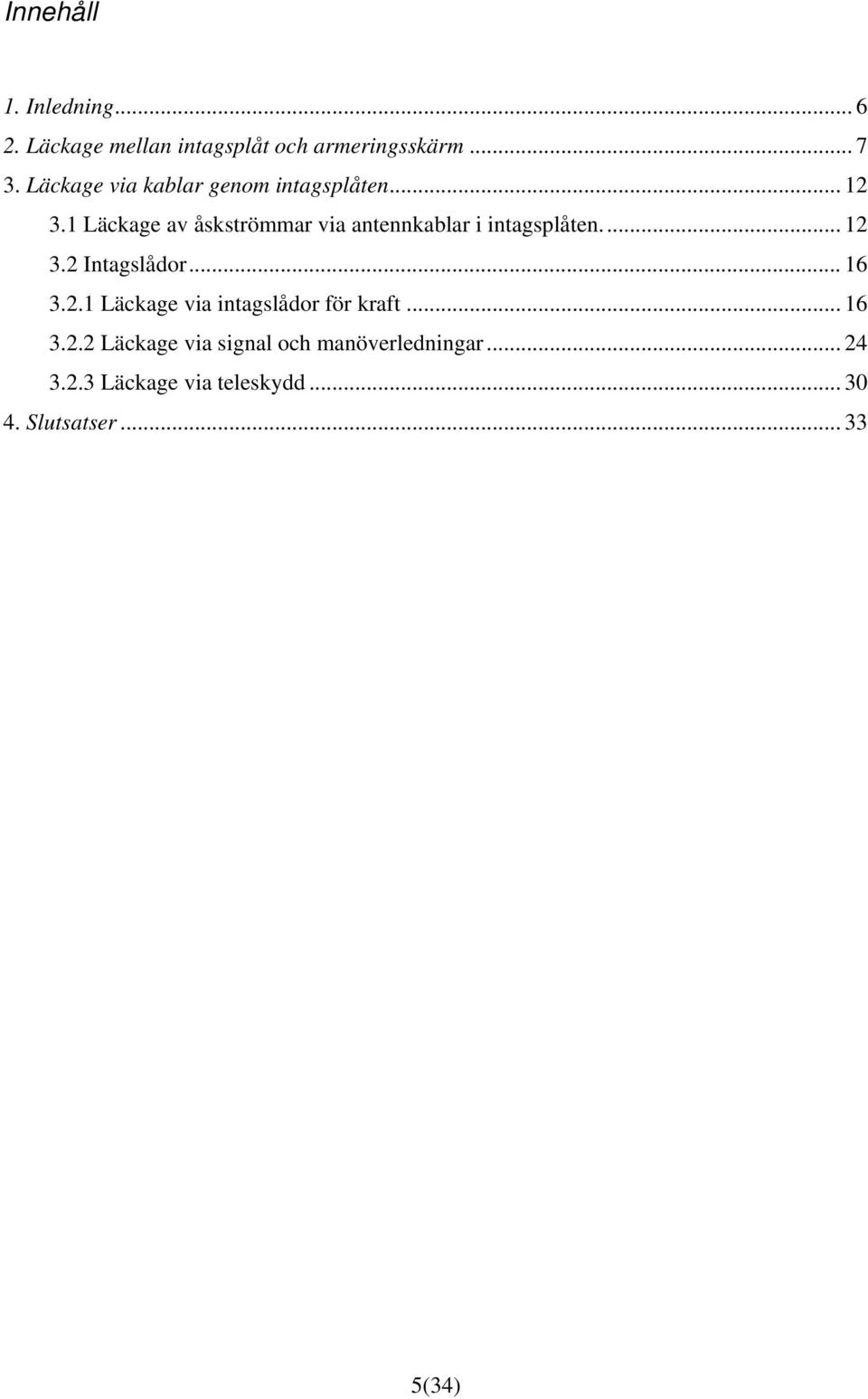 1 Läckage av åskströmmar via antennkablar i intagsplåten... 12 