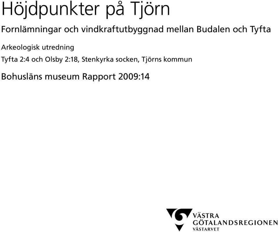 Arkeologisk utredning Tyfta 2:4 och Olsby 2:18,