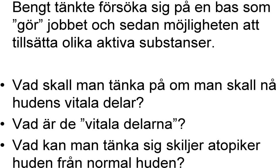 Vad skall man tänka på om man skall nå hudens vitala delar?