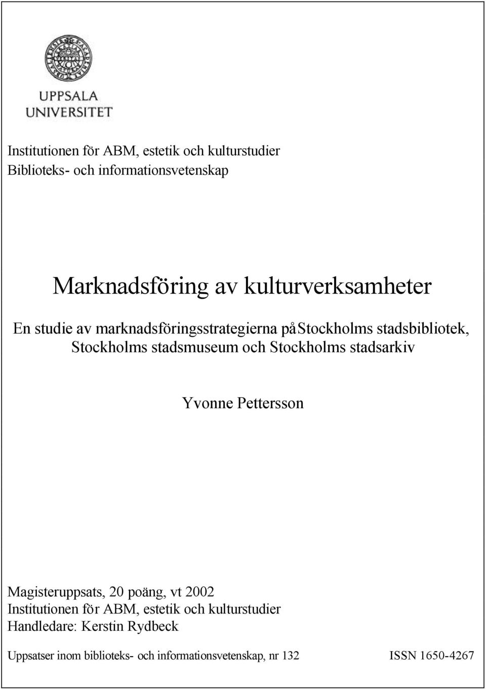 och Stockholms stadsarkiv Yvonne Pettersson Magisteruppsats, 20 poäng, vt 2002 Institutionen för ABM, estetik