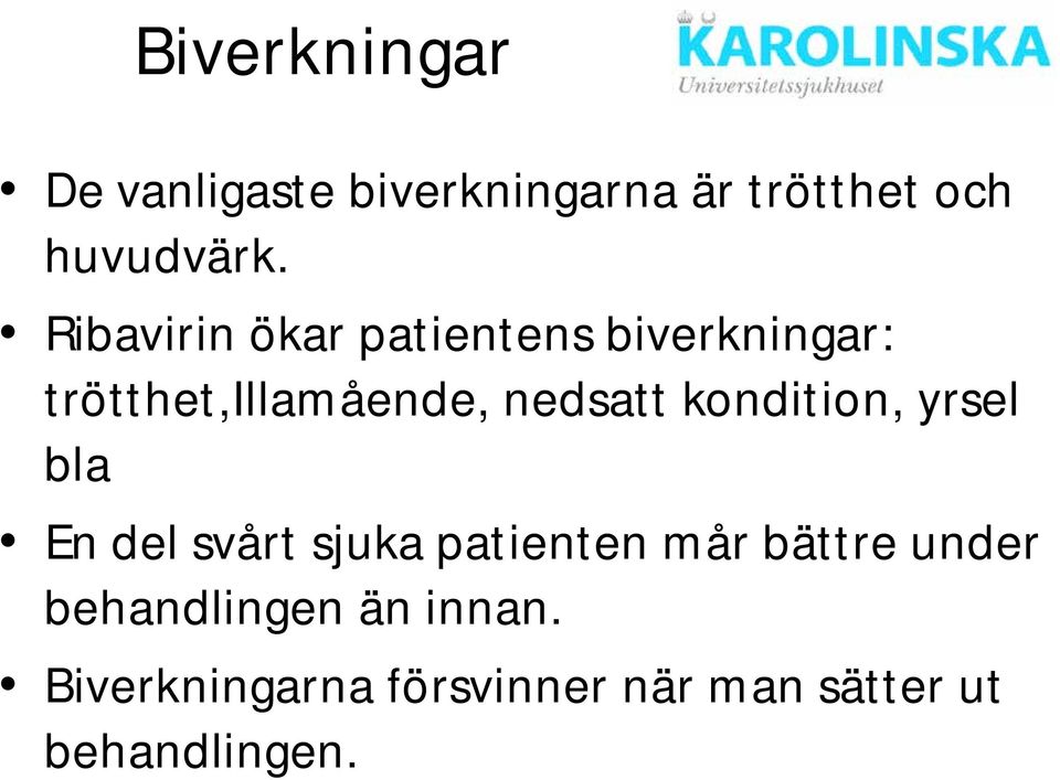 kondition, yrsel bla En del svårt sjuka patienten mår bättre under