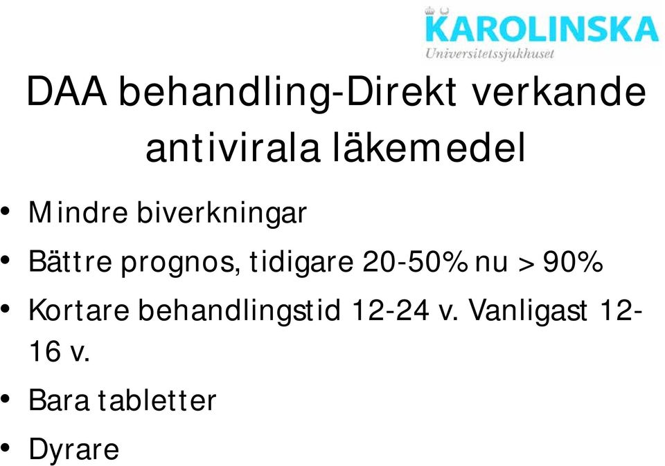 tidigare 20-50% nu > 90% Kortare