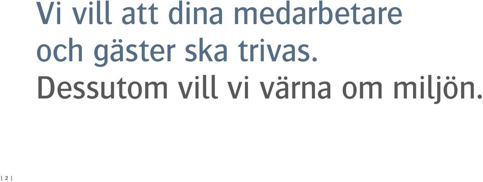 ska trivas.