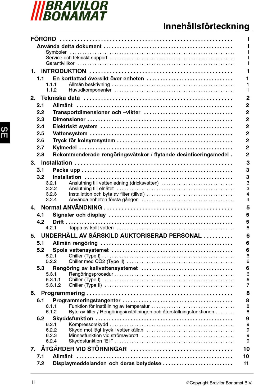 INTRODUKTION................................................. 1 1.1 En kortfattad översikt över enheten................................ 1 1.1.1 Allmän beskrivning.................................................. 1 1.1.2 Huvudkomponenter.