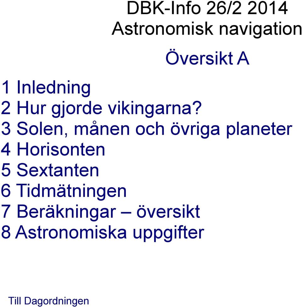 Horisonten 5 Sextanten 6 Tidmätningen 7