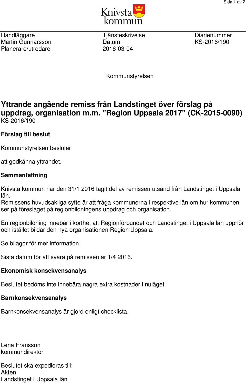 Sammanfattning Knivsta kommun har den 31/1 2016 tagit del av remissen utsänd från Landstinget i Uppsala län.