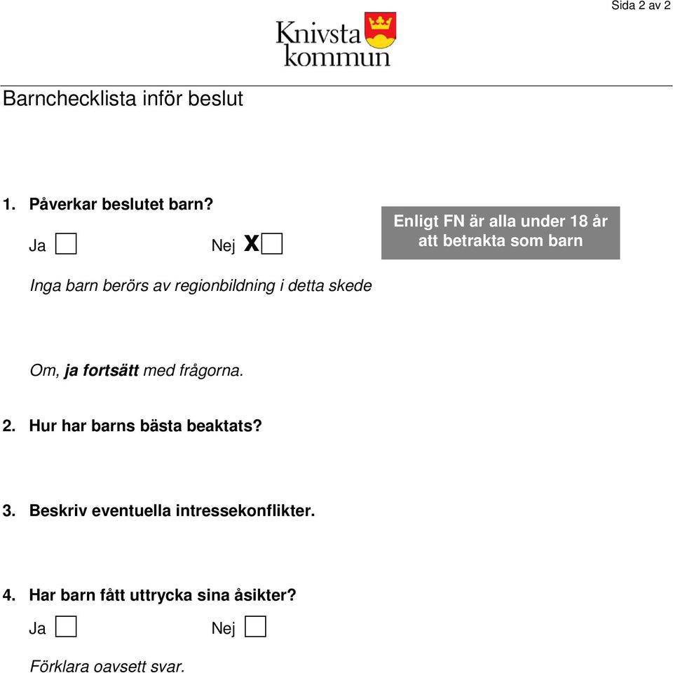 regionbildning i detta skede Om, ja fortsätt med frågorna. 2.