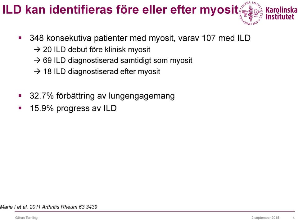 myosit à 18 ILD diagnostiserad efter myosit 32.7% förbättring av lungengagemang 15.