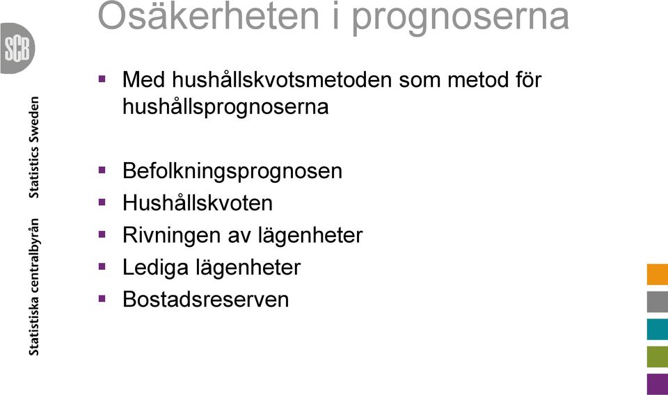 hushållsprognoserna Befolkningsprognosen