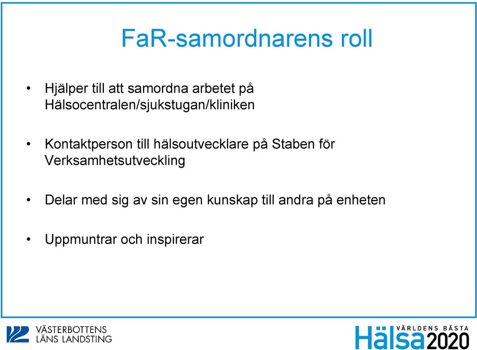 hälsoutvecklare på Staben för Verksamhetsutveckling Delar med