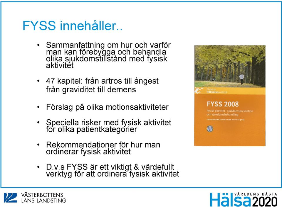 aktivitet 47 kapitel: från artros till ångest från graviditet till demens Förslag på olika