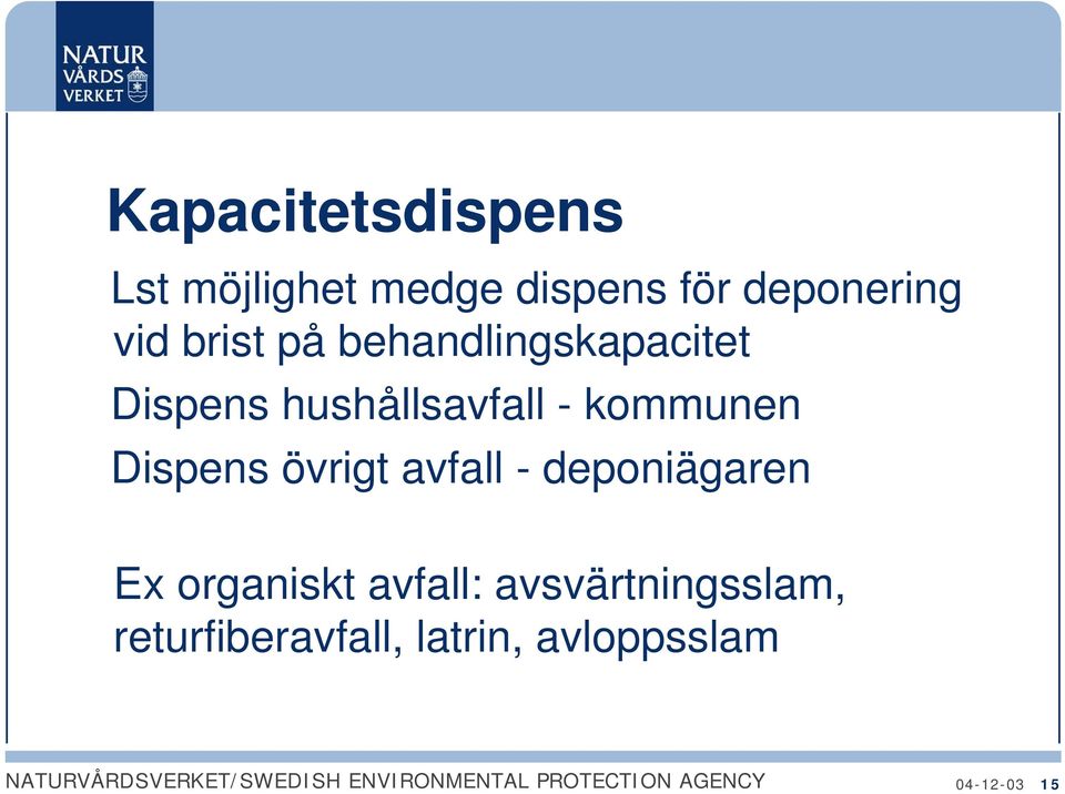 kommunen Dispens övrigt avfall - deponiägaren Ex organiskt