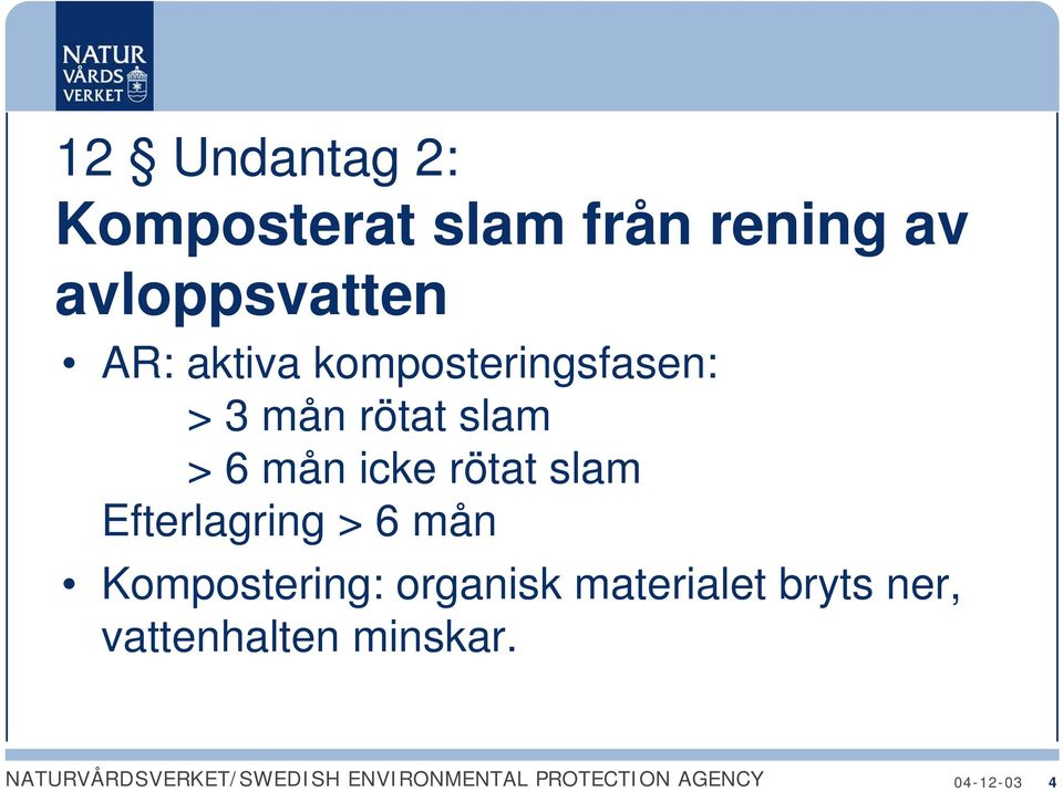 slam > 6 mån icke rötat slam Efterlagring > 6 mån