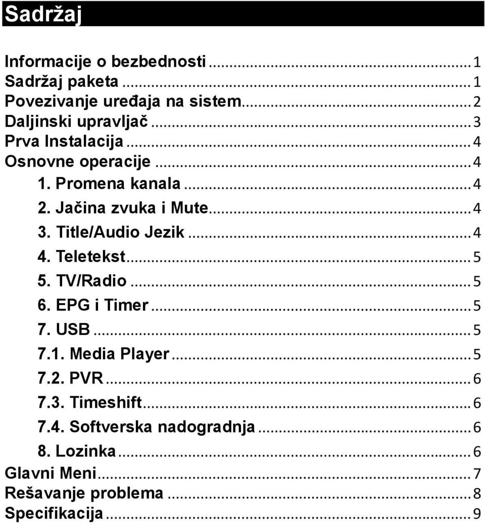 Title/Audio Jezik... 4 4. Teletekst... 5 5. TV/Radio... 5 6. EPG i Timer... 5 7. USB... 5 7.1. Media Player... 5 7.2.