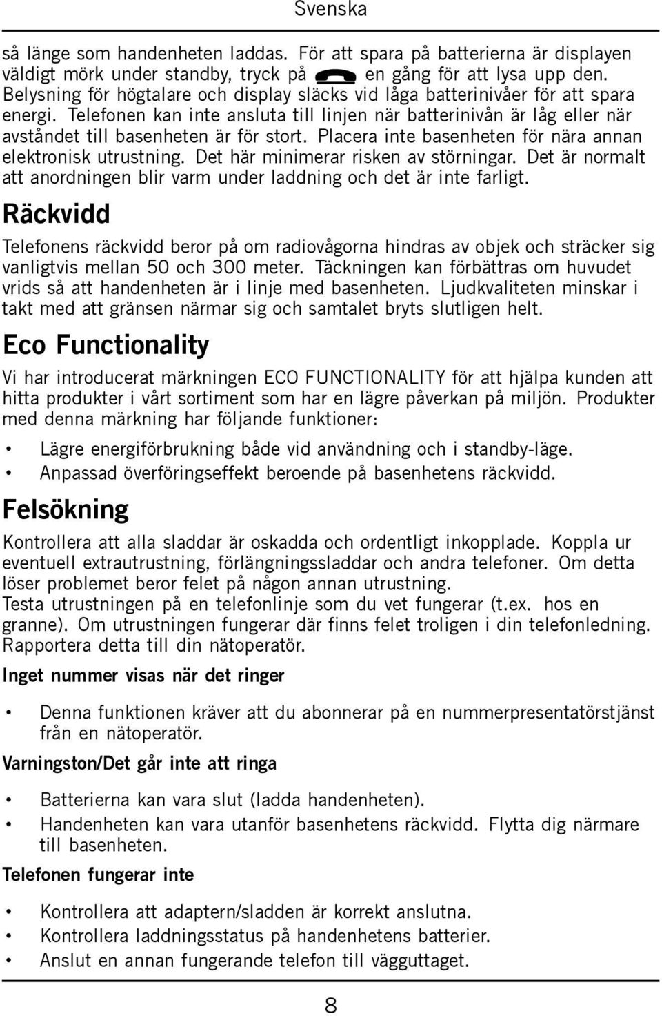 Placera inte basenheten för nära annan elektronisk utrustning. Det här minimerar risken av störningar. Det är normalt att anordningen blir varm under laddning och det är inte farligt.