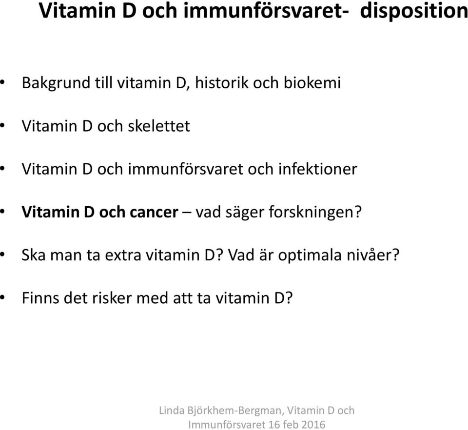 immunförsvaret och infektioner Vitamin D och cancer vad säger