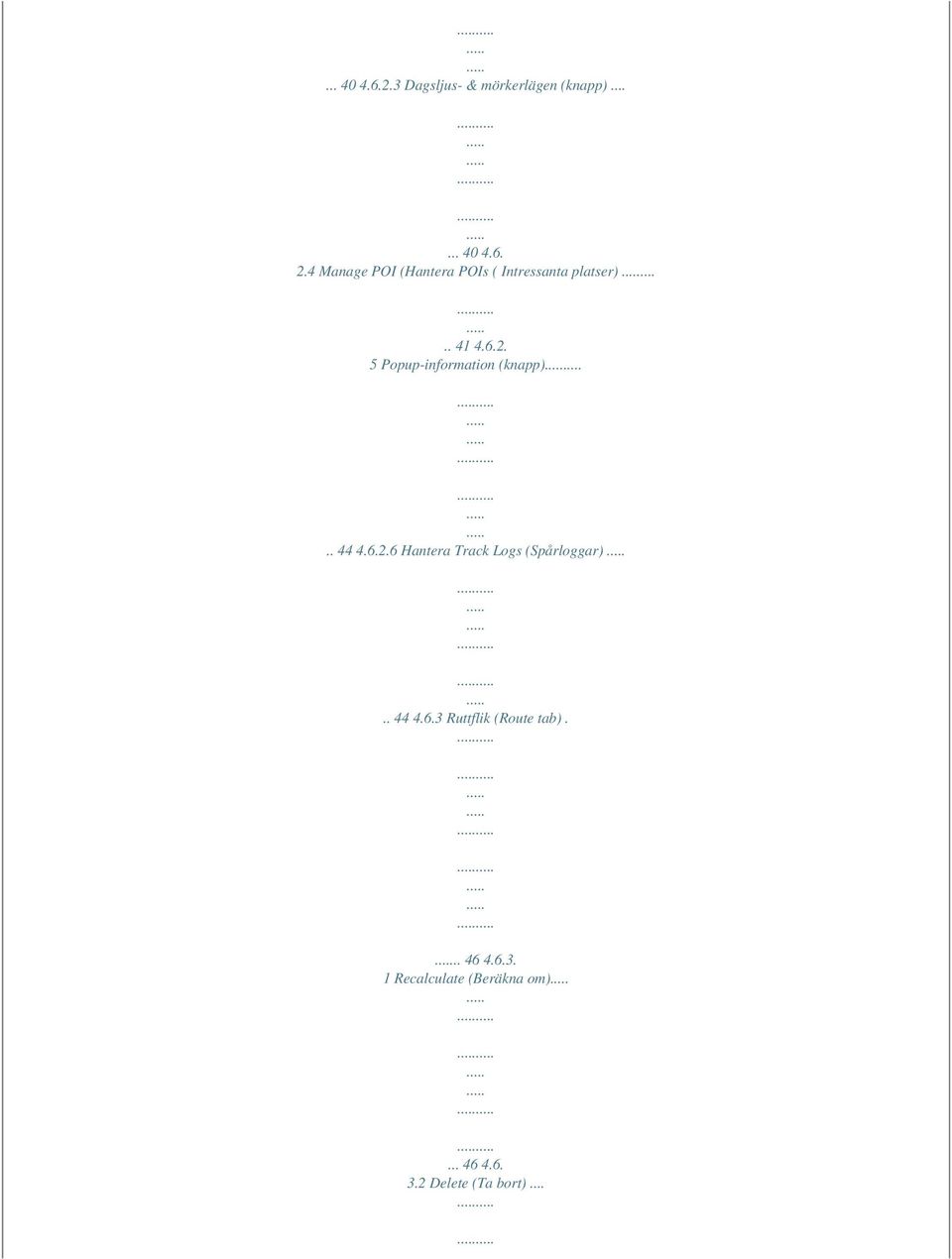 5 Popup-information (knapp).. 44 4.6.2.6 Hantera Track Logs (Spårloggar).