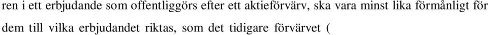 21 priset i det kontanta budpliktserbjudandet inte understiga den volymvägda genomsnittliga betalkursen för aktien i fråga under de 20 börsdagar som föregått dagen för offentliggörande av innehavet.