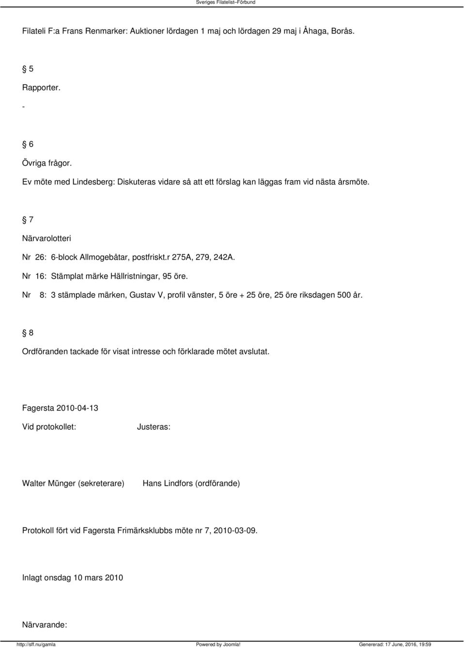 r 275A, 279, 242A. Nr 16: Stämplat märke Hällristningar, 95 öre. Nr 8: 3 stämplade märken, Gustav V, profil vänster, 5 öre + 25 öre, 25 öre riksdagen 500 år.