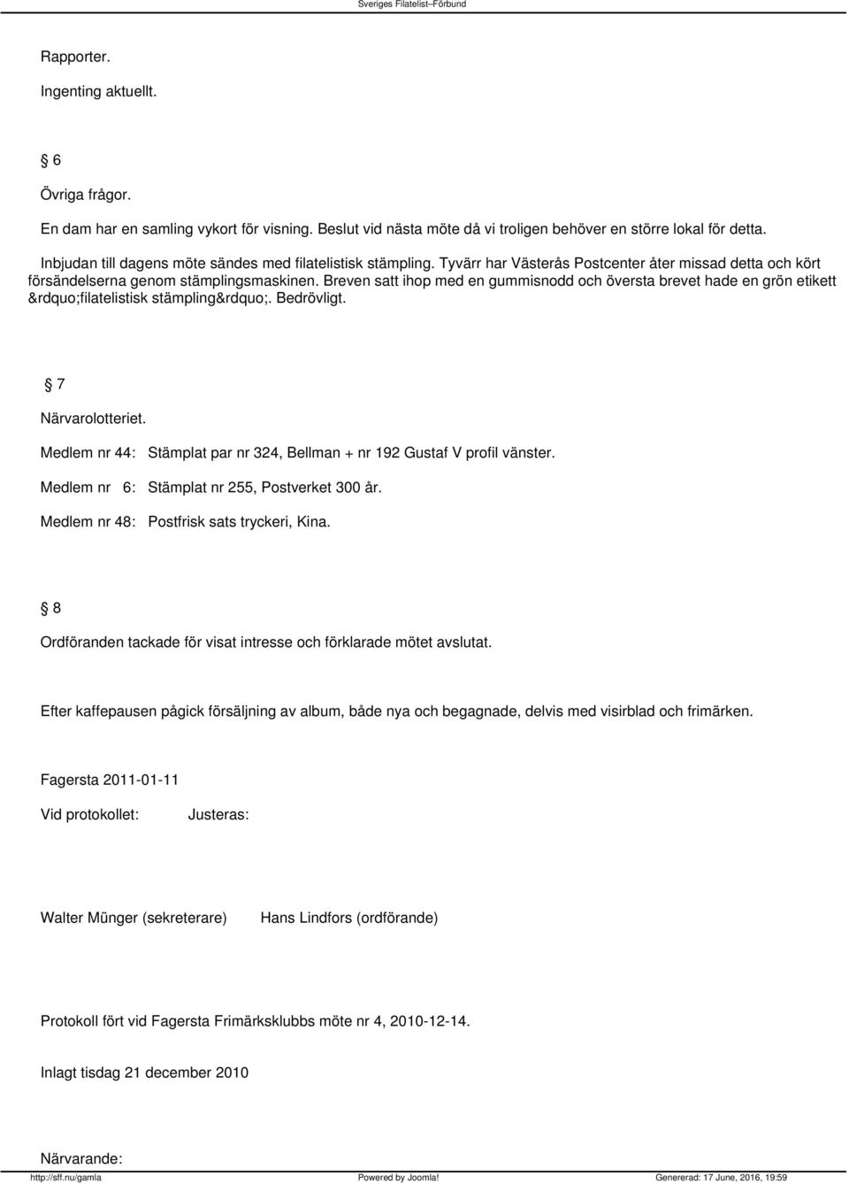 Breven satt ihop med en gummisnodd och översta brevet hade en grön etikett filatelistisk stämpling. Bedrövligt. 7 Närvarolotteriet.