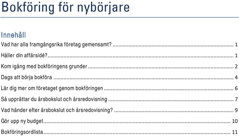 .. 4 Lär dig mer om företaget genom bokföringen.
