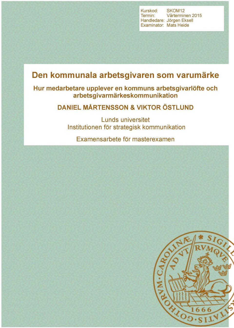 arbetsgivarlöfte och arbetsgivarmärkeskommunikation DANIEL MÅRTENSSON & VIKTOR ÖSTLUND