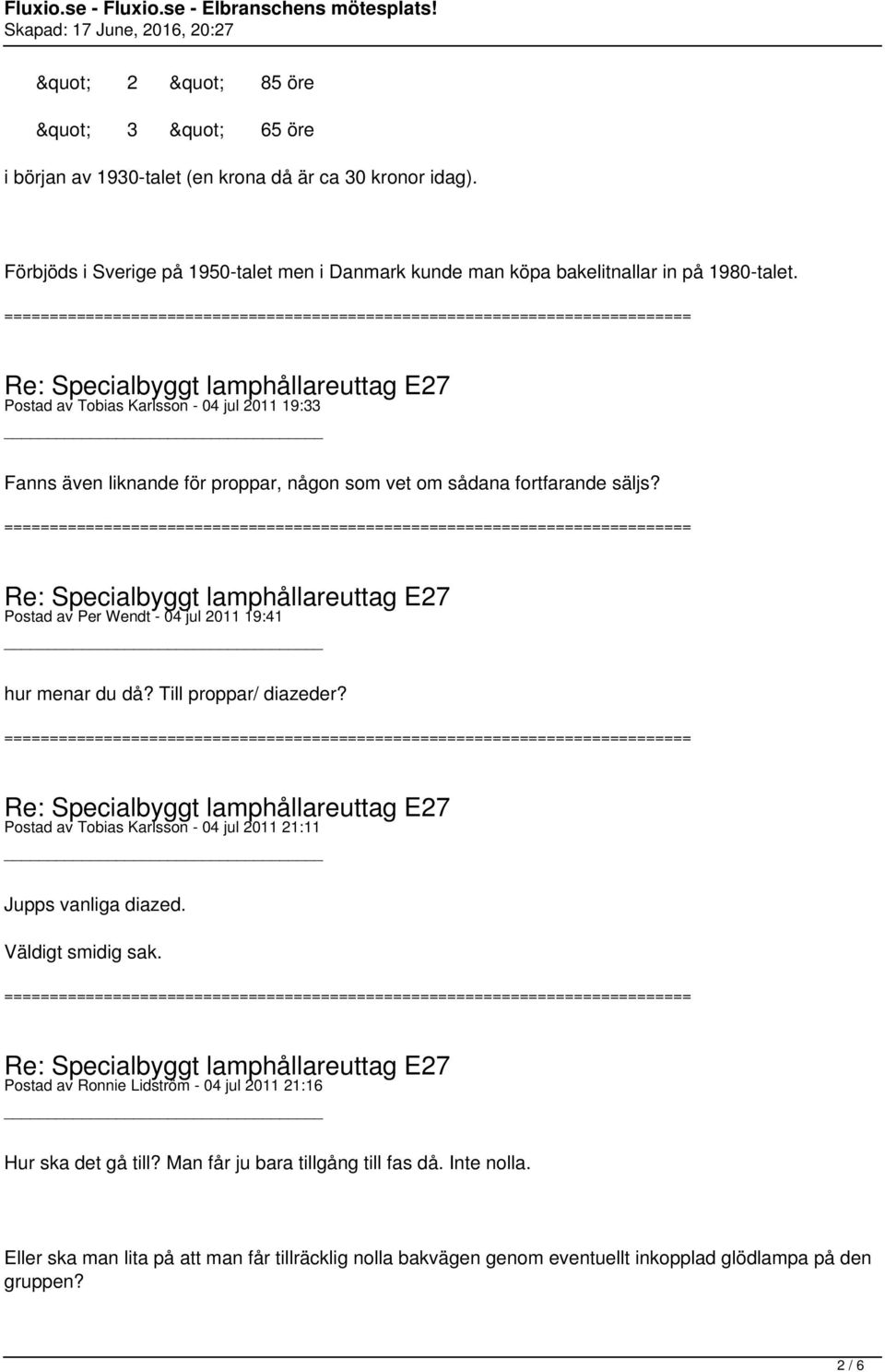 Postad av Tobias Karlsson - 04 jul 2011 19:33 Fanns även liknande för proppar, någon som vet om sådana fortfarande säljs?