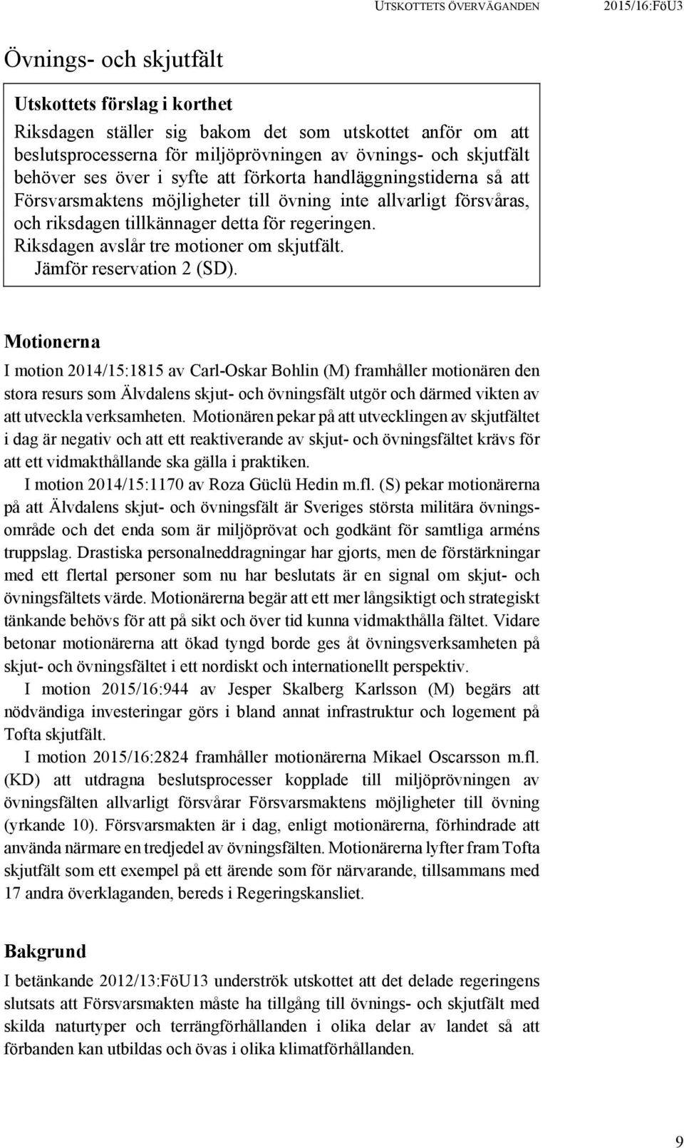Riksdagen avslår tre motioner om skjutfält. Jämför reservation 2 (SD).
