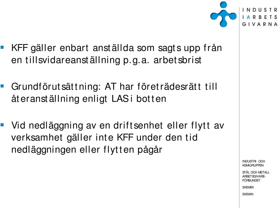 återanställning enligt LAS i botten Vid nedläggning av en driftsenhet