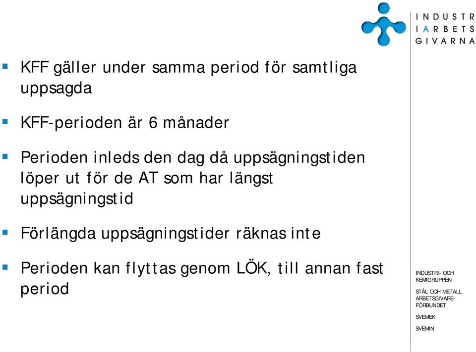 för de AT som har längst uppsägningstid Förlängda