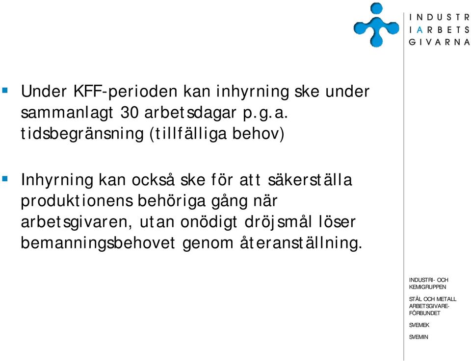 kan också ske för att säkerställa produktionens behöriga gång när