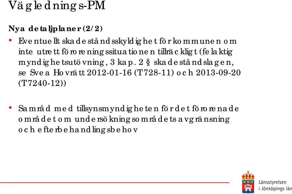 2 skadeståndslagen, se Svea Hovrätt 2012-01-16 (T 728-11) och 2013-09-20 (T 7240-12)) Samråd