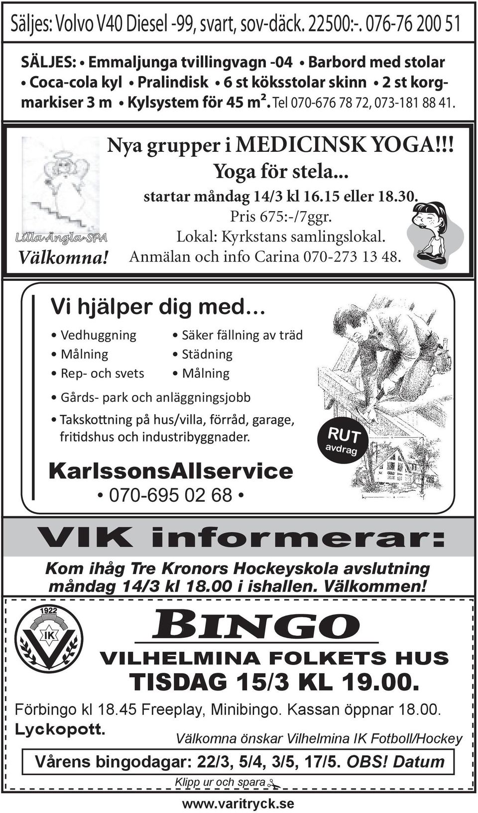 Välkomna! Nya grupper i MEDICINSK YOGA!!! Yoga för stela... startar måndag 14/3 kl 16.15 eller 18.30. Pris 675:-/7ggr. Lokal: Kyrkstans samlingslokal. Anmälan och info Carina 070-273 13 48.