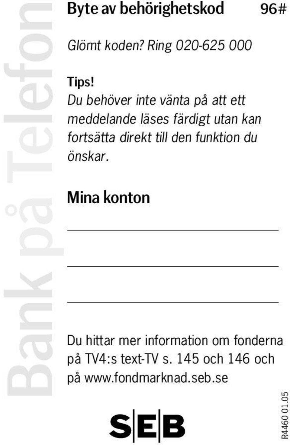 fortsätta direkt till den funktion du önskar.