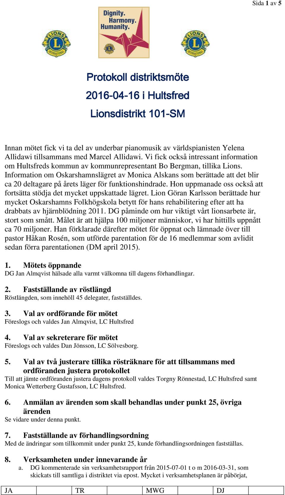 Information om Oskarshamnslägret av Monica Alskans som berättade att det blir ca 20 deltagare på årets läger för funktionshindrade.