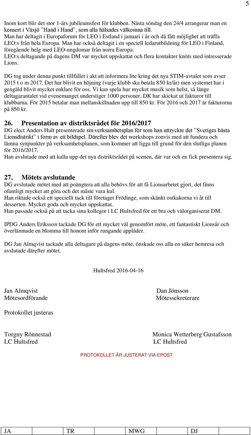 Man har också deltagit i en speciell ledarutbildning för LEO i Finland, föregående helg med LEO-ungdomar från norra Europa.