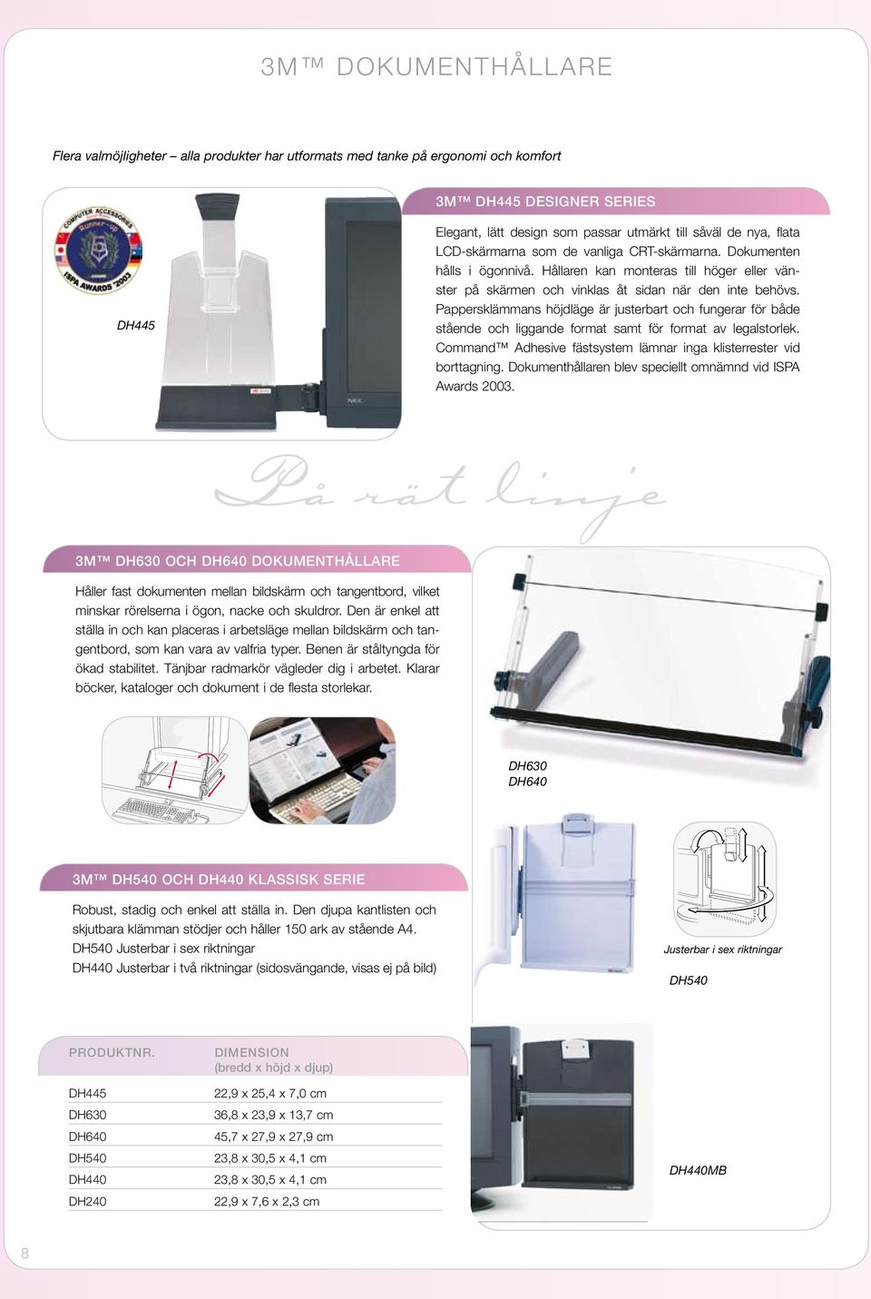 Pappersklämmans höjdläge är justerbart och fungerar för både stående och liggande format samt för format av legalstorlek. Command Adhesive fästsystem lämnar inga klisterrester vid borttagning.