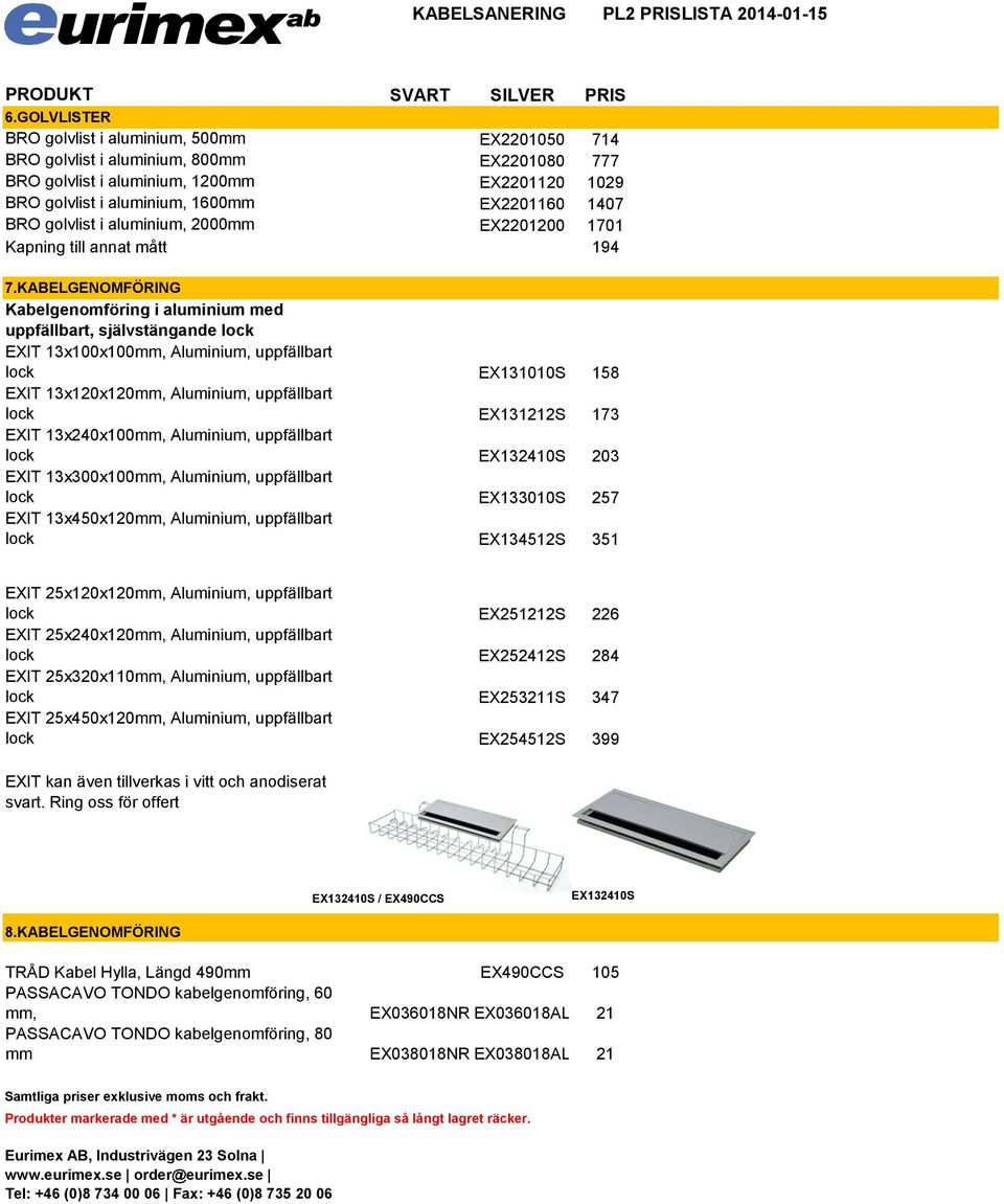 BRO golvlist i aluminium, 2000mm EX2201200 1701 Kapning till annat mått 194 7.