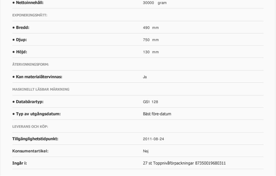 Databärartyp: GS1 128 Typ av utgångsdatum: Bäst före datum LEVERANS OCH KÖP: