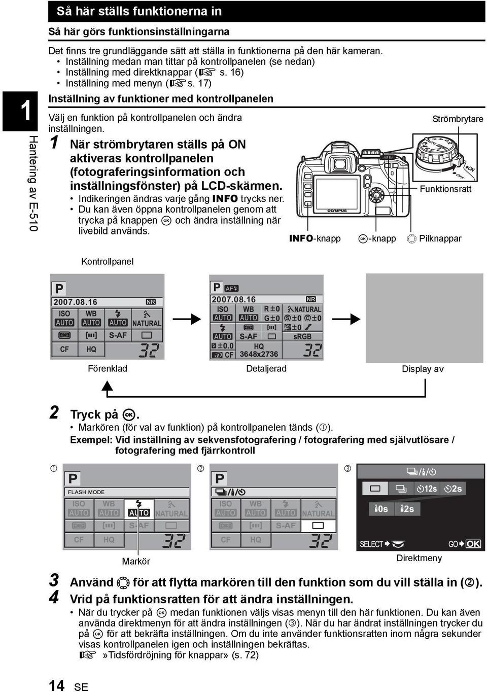 17) Inställning av funktioner med kontrollpanelen Välj en funktion på kontrollpanelen och ändra inställningen.