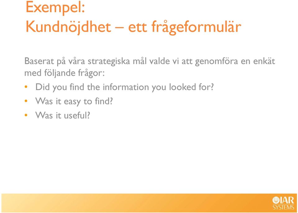 enkät med följande frågor: Did you find the