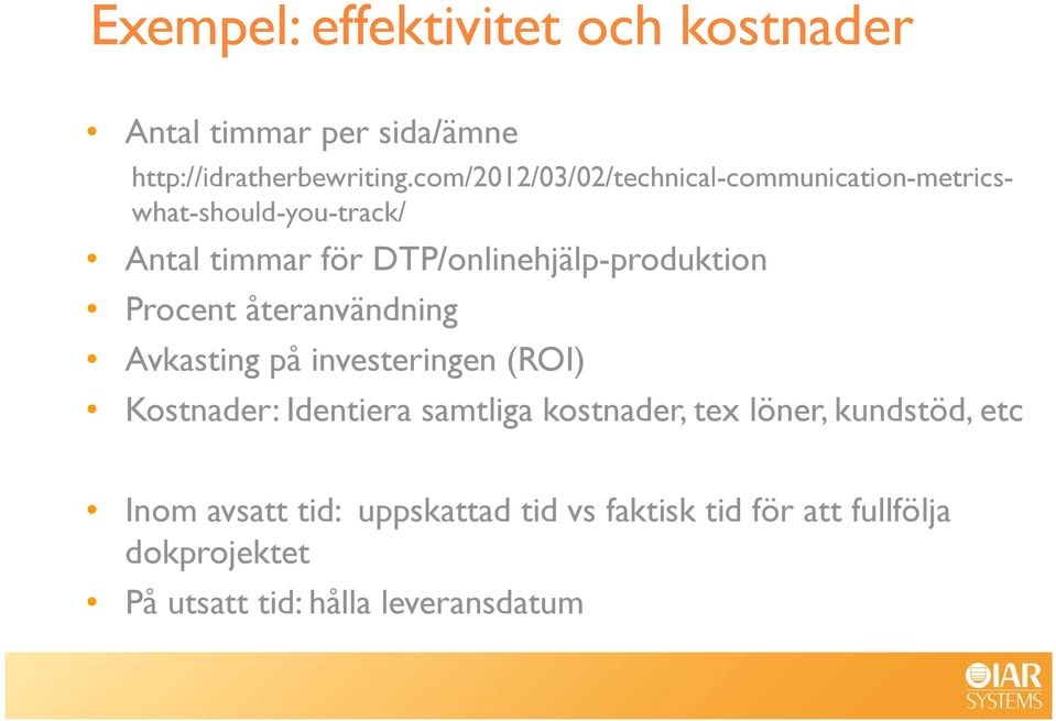 DTP/onlinehjälp-produktion Procent återanvändning Avkasting på investeringen (ROI) Kostnader: Identiera
